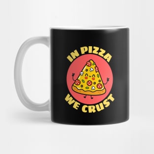 In Pizza We Crust | Cute Pizza Pun Mug